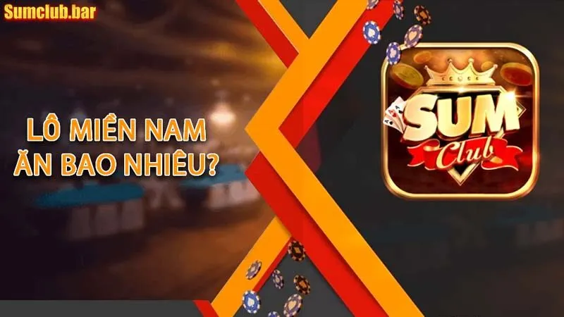 Lô miền Nam ăn bao nhiêu và cách chơi cụ thể như thế nào?